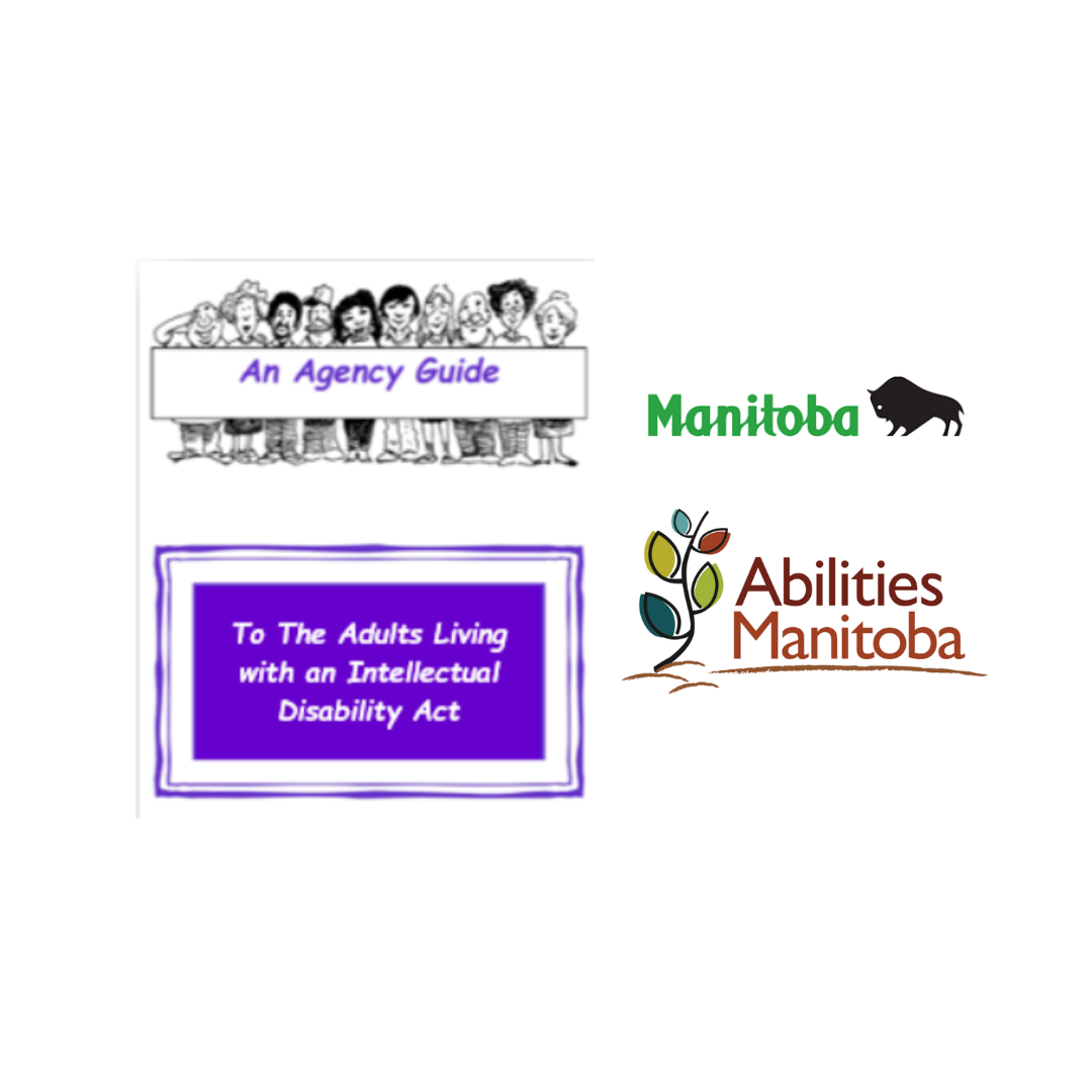 Province of Manitoba logo, Abilities Manitoba Logo, and Agency Guide to the Adults Living with an Intellectual Disability Act logo